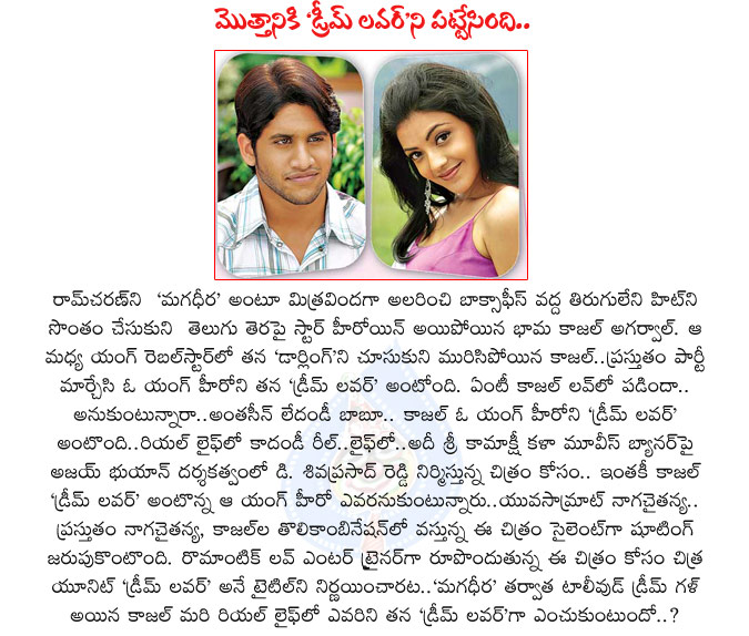 dream lover movie,kajal agarwal,naga chaitanya,dream lovie movie cast and crew,dream lovie telugu movie,naga chaitanya actor,kajal agarwal actress,d siva prasad reddy producer,sri kamakshi kala movies banner,ajay bhuyan director,dream lover naga chaitanya  dream lover movie, kajal agarwal, naga chaitanya, dream lovie movie cast and crew, dream lovie telugu movie, naga chaitanya actor, kajal agarwal actress, d siva prasad reddy producer, sri kamakshi kala movies banner, ajay bhuyan director, dream lover naga chaitanya